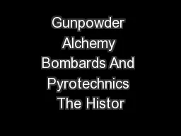 Gunpowder Alchemy Bombards And Pyrotechnics The Histor