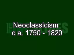 Neoclassicism c a. 1750 - 1820
