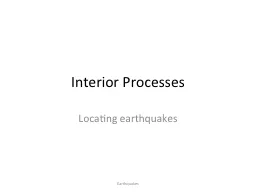 Interior Processes Locating earthquakes