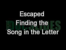 Escaped Finding the Song in the Letter