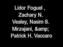 Lidor Foguel ,  Zachary N. Vealey, Nasim S. Mirzajani, & Patrick H. Vaccaro