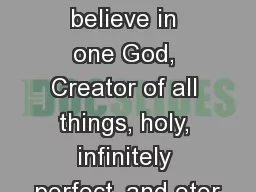 Article 1 – God  We believe in one God, Creator of all things, holy, infinitely perfect,
