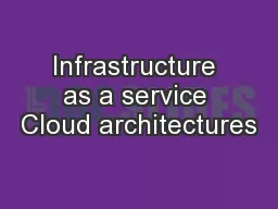 Infrastructure as a service Cloud architectures