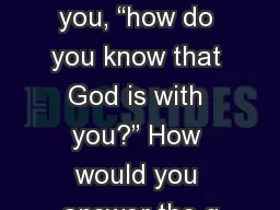 If somebody were to ask you, “how do you know that God is with you?” How would you