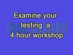 Examine your testing  a 4-hour workshop