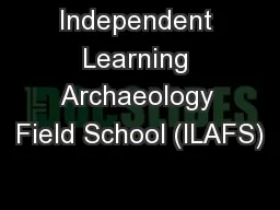 Independent Learning Archaeology Field School (ILAFS)