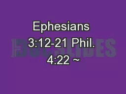 Ephesians 3:12-21 Phil. 4:22 ~