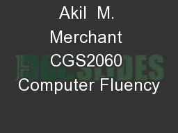 Akil  M. Merchant CGS2060 Computer Fluency