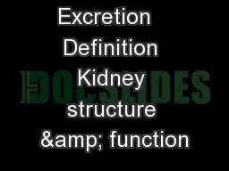 Excretion   Definition Kidney structure & function