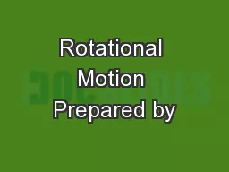 Rotational Motion Prepared by
