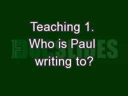 Teaching 1. Who is Paul writing to?