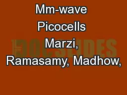 Mm-wave Picocells Marzi, Ramasamy, Madhow,