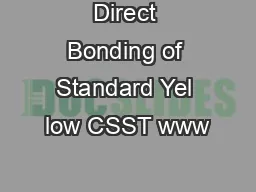 Direct Bonding of Standard Yel low CSST www