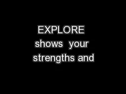 EXPLORE shows  your strengths and