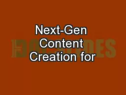 Next-Gen Content Creation for