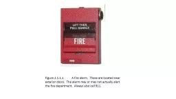 Figure 2.1.1.1.	A fire alarm.  These are located near exterior doors.  The alarm may or