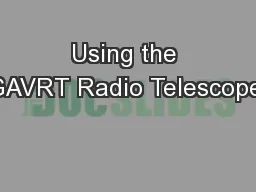 Using the GAVRT Radio Telescope: