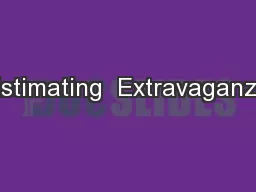 Estimating  Extravaganza