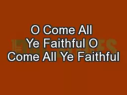 O Come All Ye Faithful O Come All Ye Faithful