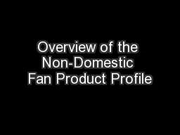 Overview of the Non-Domestic Fan Product Profile
