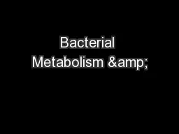 Bacterial Metabolism &