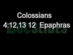 Colossians  4:12,13 12  Epaphras