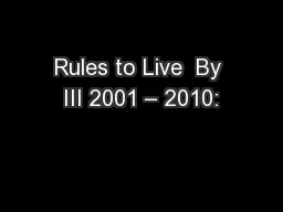 Rules to Live  By III 2001 – 2010: