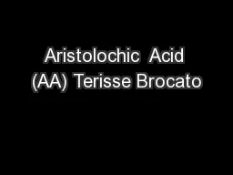Aristolochic  Acid (AA) Terisse Brocato