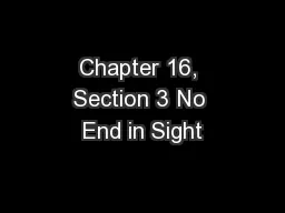 Chapter 16, Section 3 No End in Sight