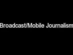 Broadcast/Mobile Journalism