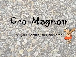 Cro-Magnon By: Bjorn, Camille, Jack, and Sarah