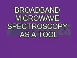 BROADBAND MICROWAVE SPECTROSCOPY AS A TOOL