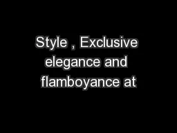 Style , Exclusive elegance and flamboyance at