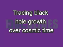 Tracing black hole growth over cosmic time