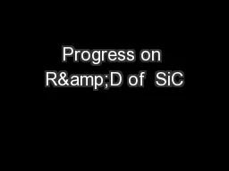 Progress on R&D of  SiC