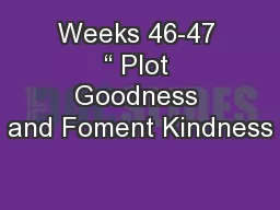 Weeks 46-47 “ Plot Goodness and Foment Kindness