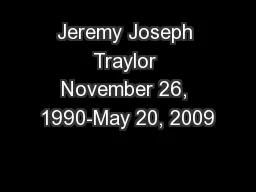 Jeremy Joseph Traylor November 26, 1990-May 20, 2009