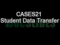 CASES21 Student Data Transfer