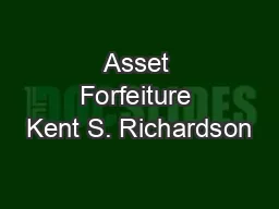 Asset Forfeiture Kent S. Richardson