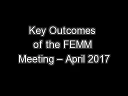 Key Outcomes of the FEMM Meeting – April 2017