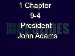 1 Chapter  9-4  President John Adams