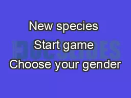 New species Start game Choose your gender