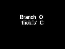 Branch  O fficials’  C