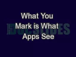 What You Mark is What Apps See