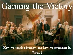 Gaining the Victory How we tackle adversity, and how we overcome it.