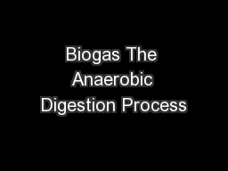 Biogas The Anaerobic Digestion Process