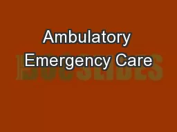 Ambulatory Emergency Care