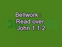 Bellwork :   Read over John 1:1-2
