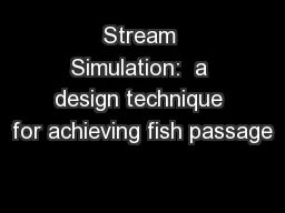 Stream Simulation:  a design technique for achieving fish passage