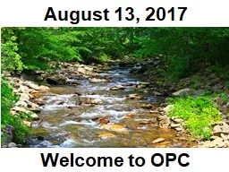 August 13, 2017 Welcome to OPC